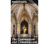 The Communion And Communicant (ebook)
