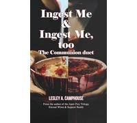 The Communion Duet: Ingest Me & Ingest Me, too