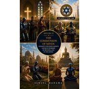 THE COMMUNION OF MINDS: Humanity and Intelligence United in Worship, Meaning, and the Divine