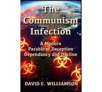 The Communism Infection: A Modern Parable of Deception Dependency and Decline: 2 (State of the World, Biblical perspectives on geopolitics)