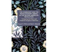 The Communist and the Revolutionary Liberal in the Second American Revolution: Comparing Karl Marx and Frederick Douglass in Real-time (Historical Materialism)