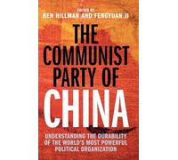 The Communist Party of China: Understanding the Durability of the World's Most Powerful Political Organization