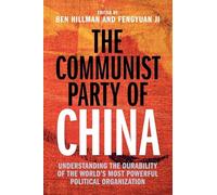 The Communist Party of China: Understanding the Durability of the World's Most Powerful Political Organization