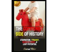 The Communist Side Of History: Starvation, Tyranny, Ressentiment, & Lost Potential (Redpilled Counter Cultural Reformation (Satire))
