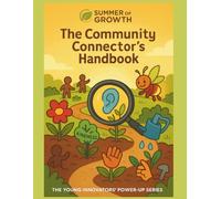 The Community Connector's Handbook:: The Young Innovators' Power-Up Series (Summer of Growth)