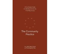 The Community Practice: A Four-Session Guide to Cultivating Community in the Way of Jesus (Practicing the Way) (Practicing the Way series)