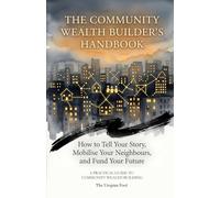 The Community Wealth Builder’s Handbook: How to Tell Your Story, Mobilise Your Neighbours, and Fund Your Future
