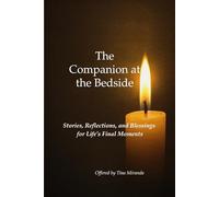 The Companion at the Bedside: Words of Love and Peace for End-of-Life Care