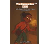 The Companion Club #44: Rebekka And The Mystery Of The Locked Drawer: A Middle-Grade Christian Story About Sisters, Secrets, and Growing in Faith (Ages 8-12)