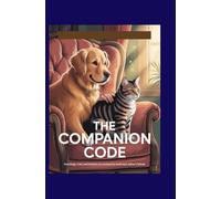 The Companion Code: How Dogs, Cats, and Humans Co-Evolved to Read Each Other’s Minds