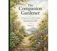 The Companion Gardener “Living Systems of the Garden - Lessons from Lake Chapala for Gardens Everywhere”: Volume II