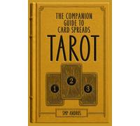 The Companion Guide to Card Spreads TAROT (Basic Start Up Tarot Card Guides Simplified)