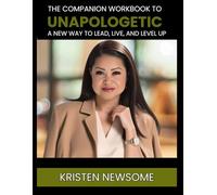 The Companion Guide to Unapologetic: A New Way to Lead, Live, and Level Up (Unapologetic Women's Leadership Series)