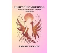 The Companion Journal: Reclaiming The Divine Feminine