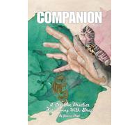 The COMPANION™ Method: A Creative Practice for Living with Grief