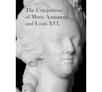 The Companion of Marie Antoinette and Louis XVI.