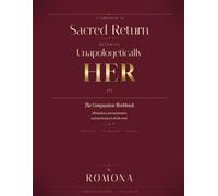 The Companion Workbook: A Companion to Sacred Return: Becoming Unapologetically HER 2.0 - Daily Practices, Affirmations, and Journal Prompts for the Woman Done Losing Herself in Love