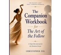 The Companion Workbook for The Art of the Follow: A Deep-Dive Journal for the Feminine Frame (The Polarity Code)