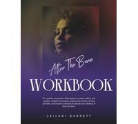 The Companion Workbook to After the Burn: A guided journey of reflection, healing, and radical self-return.