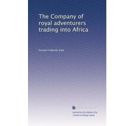 The Company of royal adventurers trading into Africa