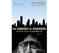 The Company of Strangers: A Natural History of Economic Life - Revised Edition