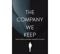 The Company We Keep: Robert Anderson's Espionage Collaboration Chronicles
