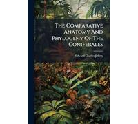 The Comparative Anatomy And Phylogeny Of The Coniferales