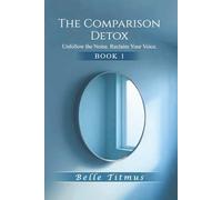The Comparison Detox: Unfollow the Noise. Reclaim Your Voice