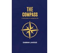 The Compass: A Field Guide to Navigating Life