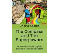The Compass and The Superpowers: An Adventure with Captain Enzo and The Rainbow Team