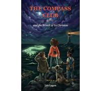 THE COMPASS CLUB and the Wreck of La Curieuse: An underwater adventure novel for ages 8-12, featuring 10 true ocean stories and an introduction to Fren
