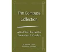The Compass Collection: A Soul-Care Journal for Counselors & Coaches