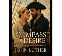 The Compass of Desire: Story of Forbidden Love on the High Seas: 1 (The Mavrik Chronicles)