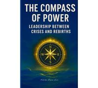 The Compass of Power: Leadership between crises and Rebirths