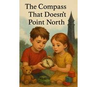 The Compass That Doesn’t Point North