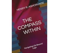 THE COMPASS WITHIN: Navigating Life Beyond Logic