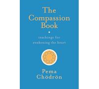 The Compassion Book: Teachings for Awakening the Heart