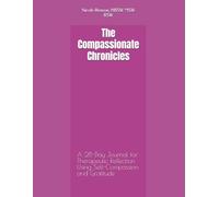 The Compassionate Chronicles: A 28-Day Journal for Therapeutic Reflection Using Self-Compassion and Gratitude