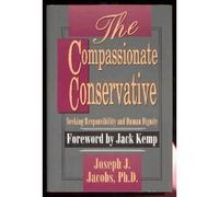 The Compassionate Conservative: Seeking Responsibility and Human Dignity