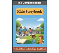 The Compassionate Kid's Storybook: 10 Moral Tales for Building a Good Heart | Standard Image Quality