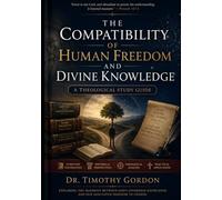The Compatibility of Human Freedom and Divine Knowledge: A Theological Study Guide