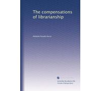 The compensations of librarianship