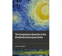 The Competence Question in the (Con)Federal European Union (Oxford Studies in European Law)
