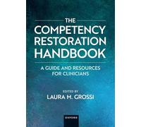 The Competency Restoration Handbook: A Guide and Resources for Clinicians