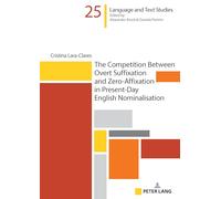 The Competition Between Overt Suffixation and Zero-Affixation in Present-Day English Nominalisation: 25 (Hallesche Sprach- und Textforschung / ... / Recherches linguistiques et textuelles)