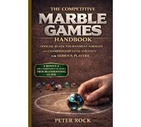 The Competitive Marble Games Handbook: Official Rules, Tournament Formats, and Championship-Level Strategy for Serious Players