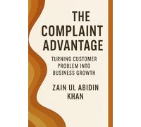 The Complaint Advantage: Turning Costumer Problems into Business Growth