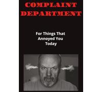 The Complaint Department: For Things That Annoyed You Today | 7" x 10" | 110 Pages | Funny Journal Book