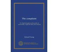 The complaint: Or, Night thoughts on life, death, & immortality. Night the fifth. [The relapse]