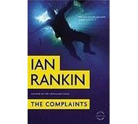 [The Complaints] [by: Ian Rankin]